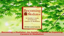 Read  Becoming a Mediator An Insiders Guide to Exploring Careers in Mediation EBooks Online
