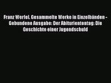 Franz Werfel. Gesammelte Werke in Einzelbänden - Gebundene Ausgabe: Der Abituriententag: Die