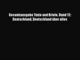 Gesamtausgabe Texte und Briefe. Band 12: Deutschland Deutschland über alles PDF Ebook