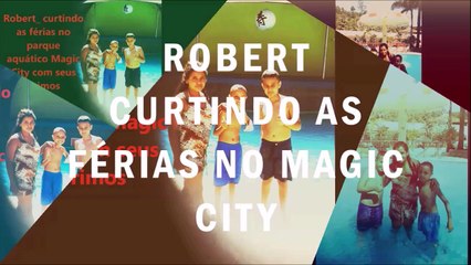 Robert _ curtindo as férias no parque aquático Magic City com seus primo ai sim