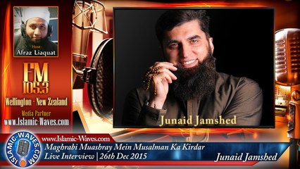 Junaid Jamshed : "Maghrabi Muashray Mein Musalaman Ka Kirdar" Latest Interview FM 105.3 New Zealand