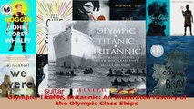 PDF Download  Olympic Titanic Britannic An Illustrated History of the Olympic Class Ships Read Online