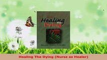 Read  Healing The Dying Nurse as Healer Ebook Free