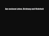 Aus meinem Leben. Dichtung und Wahrheit PDF Ebook Download Free Deutsch