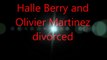 Halle Berry and  Olivier Martinez divorced