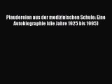 Plaudereien aus der medizinischen Schule: Eine Autobiographie (die Jahre 1925 bis 1995) PDF