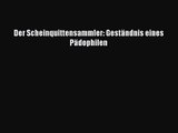 Der Scheinquittensammler: Geständnis eines Pädophilen PDF Download kostenlos