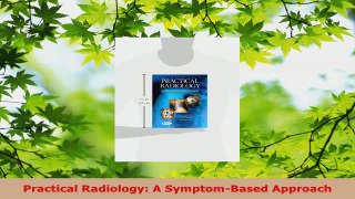 Read  Practical Radiology A SymptomBased Approach EBooks Online