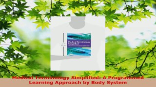 Read  Medical Terminology Simplified A Programmed Learning Approach by Body System Ebook Free