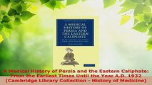 Read  A Medical History of Persia and the Eastern Caliphate From the Earliest Times Until the EBooks Online