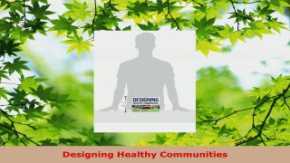 Read  Designing Healthy Communities EBooks Online