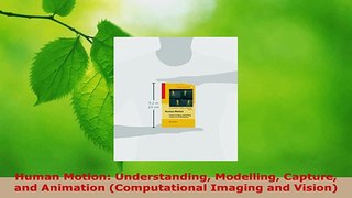 Read  Human Motion Understanding Modelling Capture and Animation Computational Imaging and Ebook Free