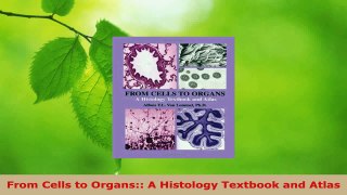 Read  From Cells to Organs A Histology Textbook and Atlas Ebook Free