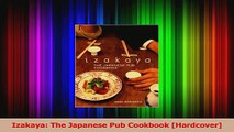PDF Download  Izakaya The Japanese Pub Cookbook Hardcover PDF Online