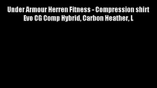 Under Armour Herren Fitness - Compression shirt Evo CG Comp Hybrid Carbon Heather L