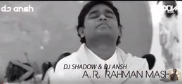 A R Rahman Mashup ~ Dj Shadow Dubai & Dj Ansh