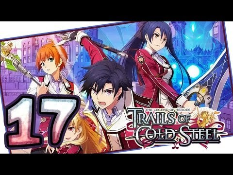 The Legend of Heroes: Trails of Cold Steel Walkthrough Part 17 (PS3, Vita) | English | No Commentary