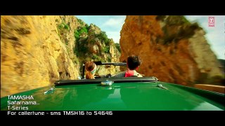 'Safarnama' Full Indian Video Song - Tamasha Movie - Ranbir Kapoor, Deepika Padukone 2016
