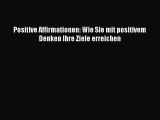 Positive Affirmationen: Wie Sie mit positivem Denken Ihre Ziele erreichen PDF Download kostenlos