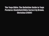 The Yoga Bible: The Definitive Guide to Yoga Postures (Godsfield Bible Series) by Brown Christina