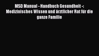 MSD Manual - Handbuch Gesundheit -: Medizinisches Wissen und ärztlicher Rat für die ganze Familie