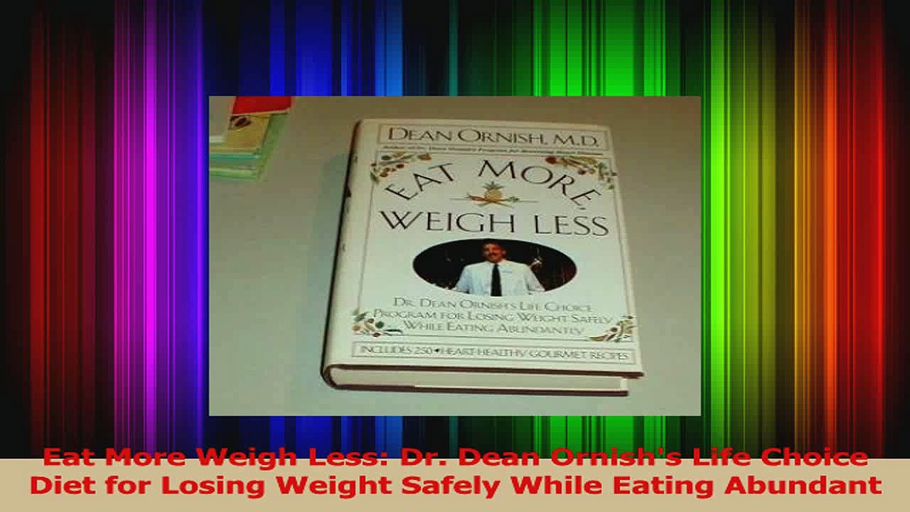 PDF Download  Eat More Weigh Less Dr Dean Ornishs Life Choice Diet for Losing Weight Safely While Download Online
