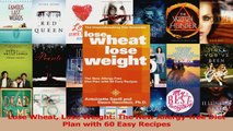 PDF Download  Lose Wheat Lose Weight The New Allergyfree Diet Plan with 60 Easy Recipes Read Online