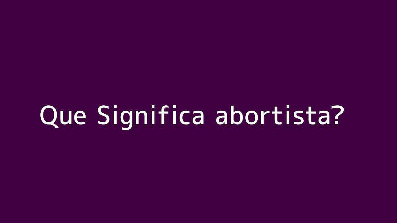 Que significa abortista