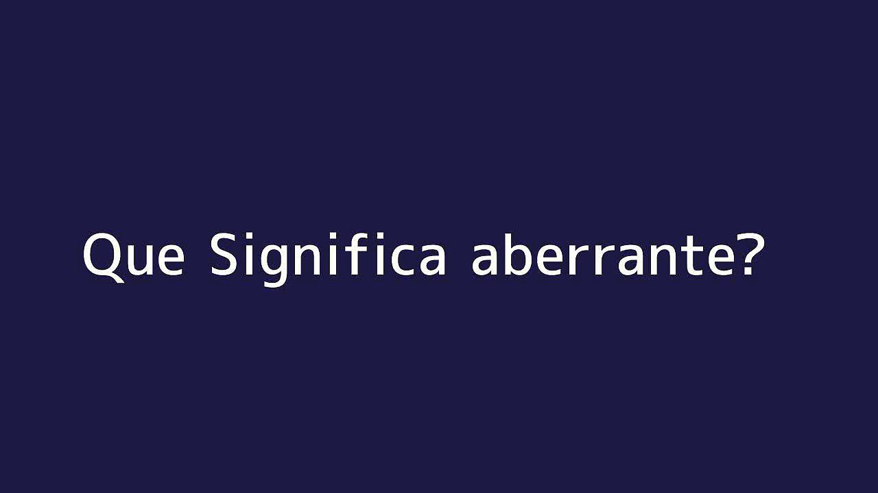 Que significa aberrante