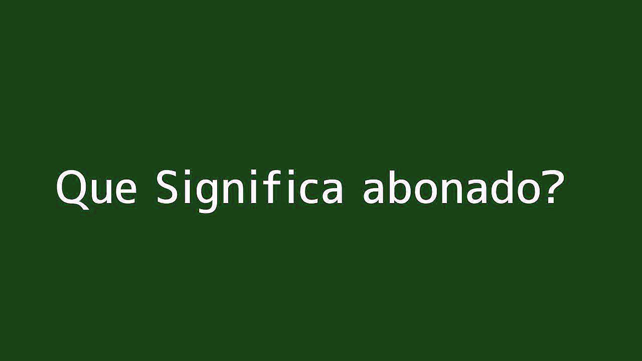 Que significa abonado