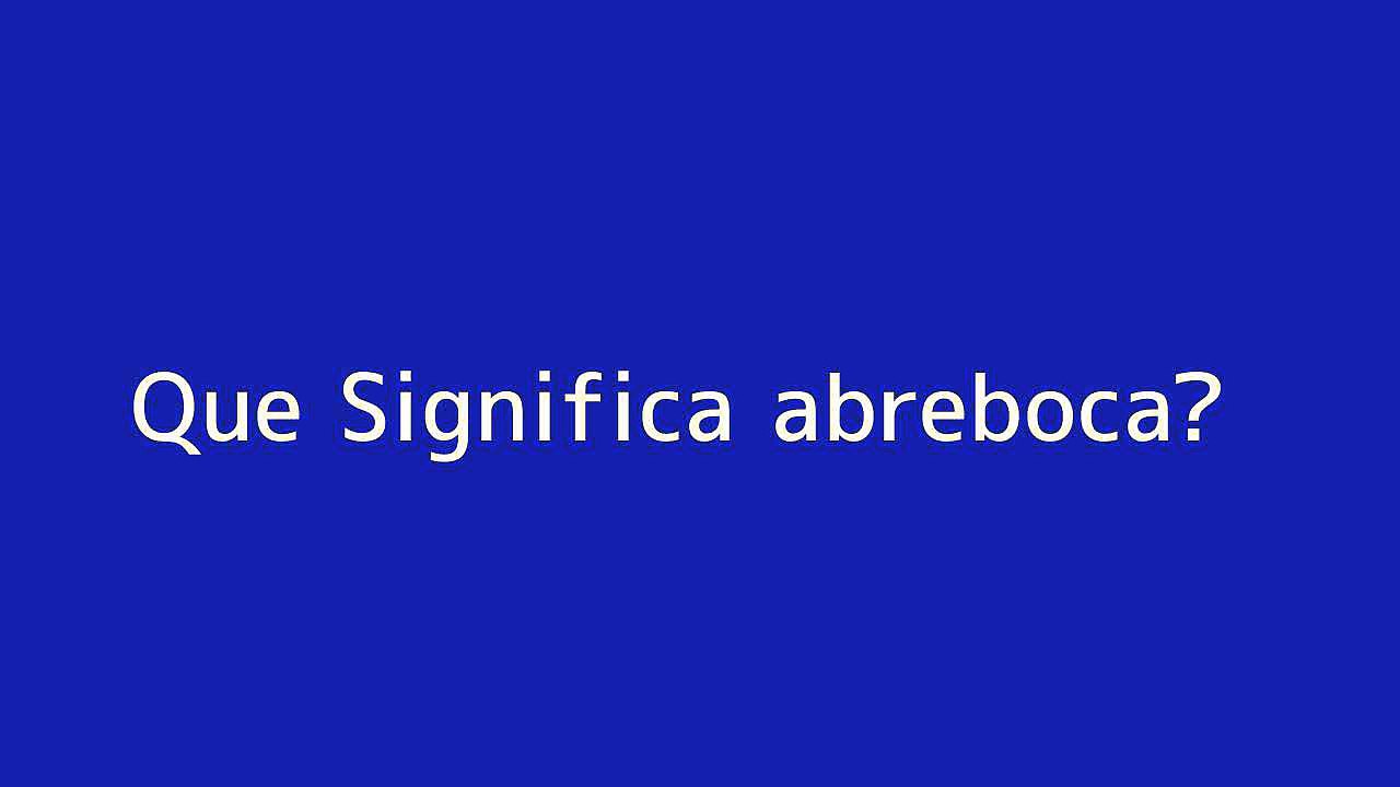 Que significa abreboca
