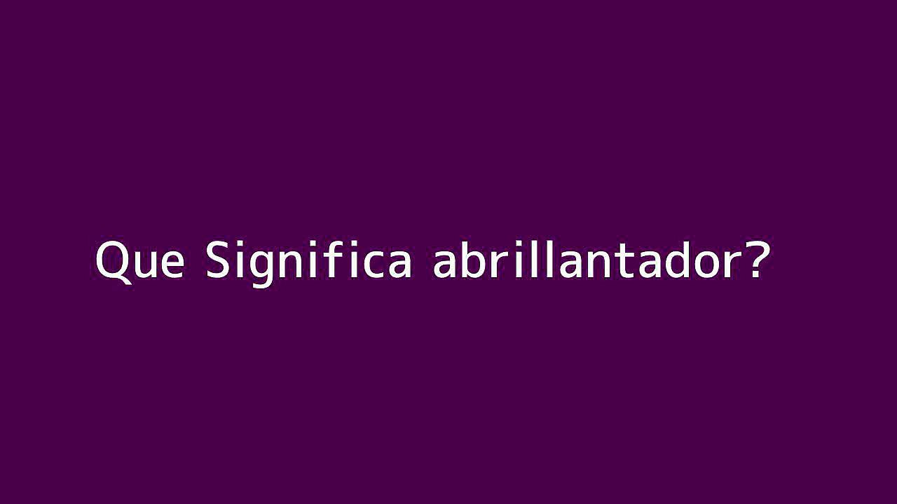 Que significa abrillantador