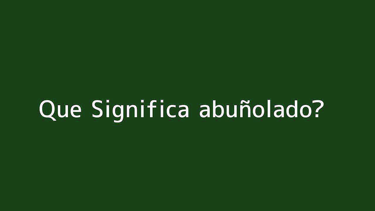 Que significa abun??olado