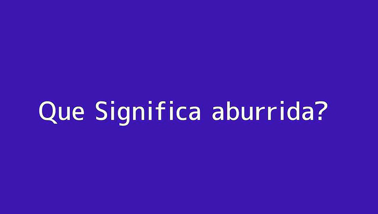 Que significa aburrida