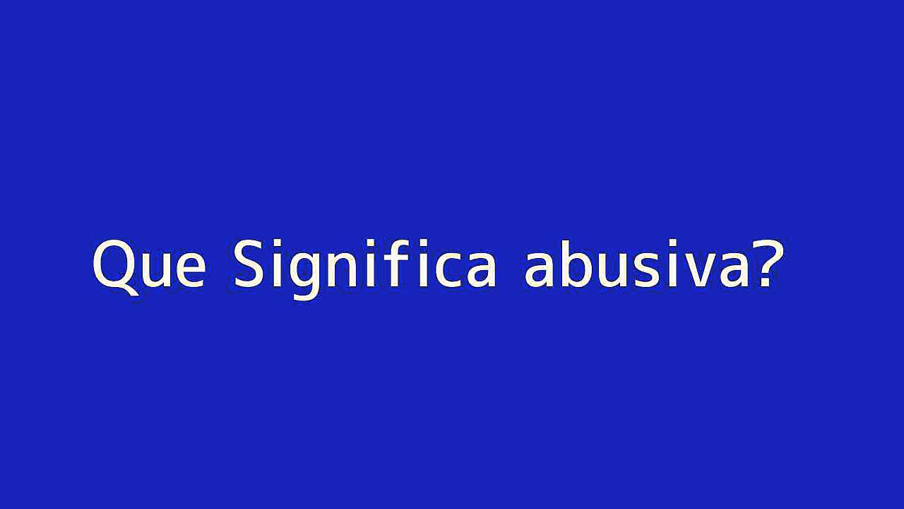 Que significa abusiva