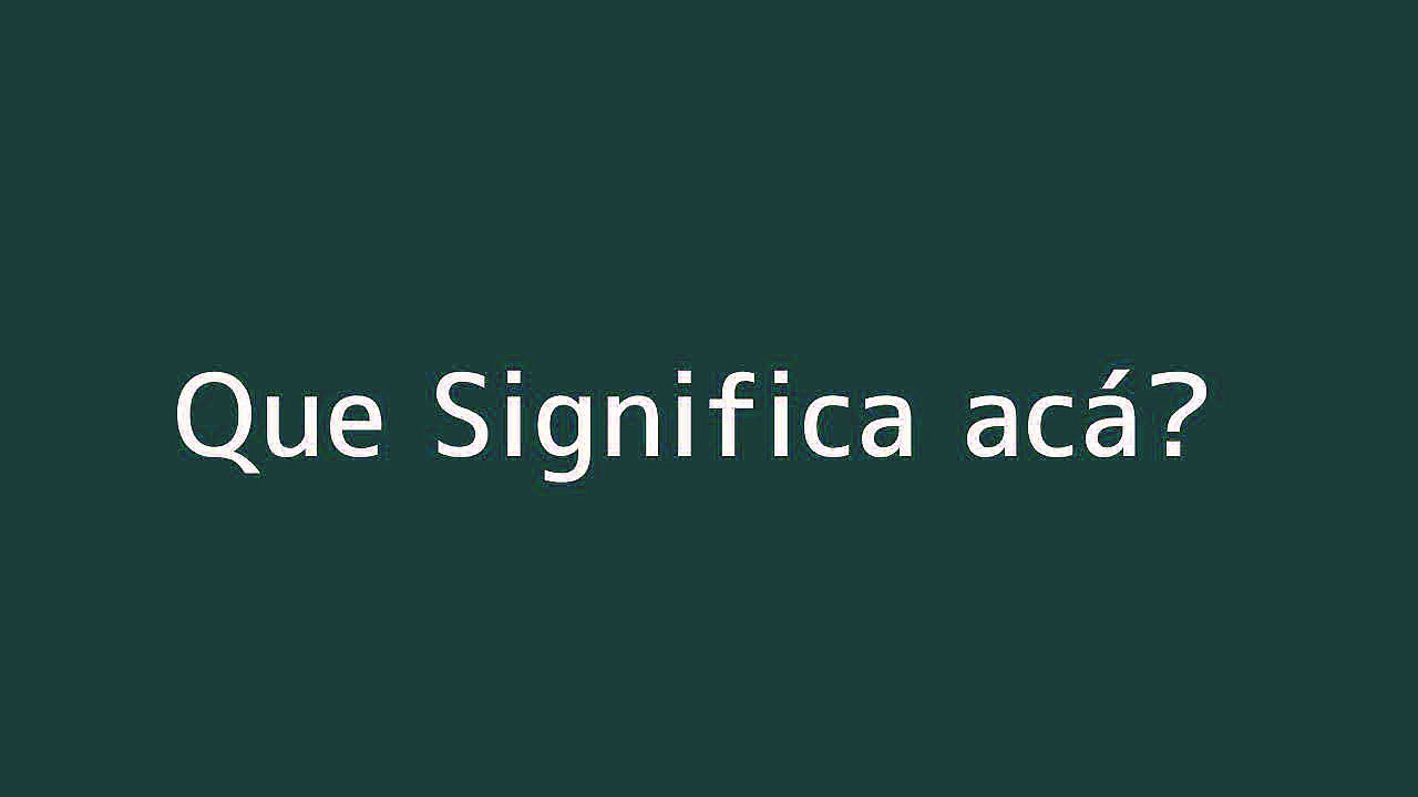 Que significa acá