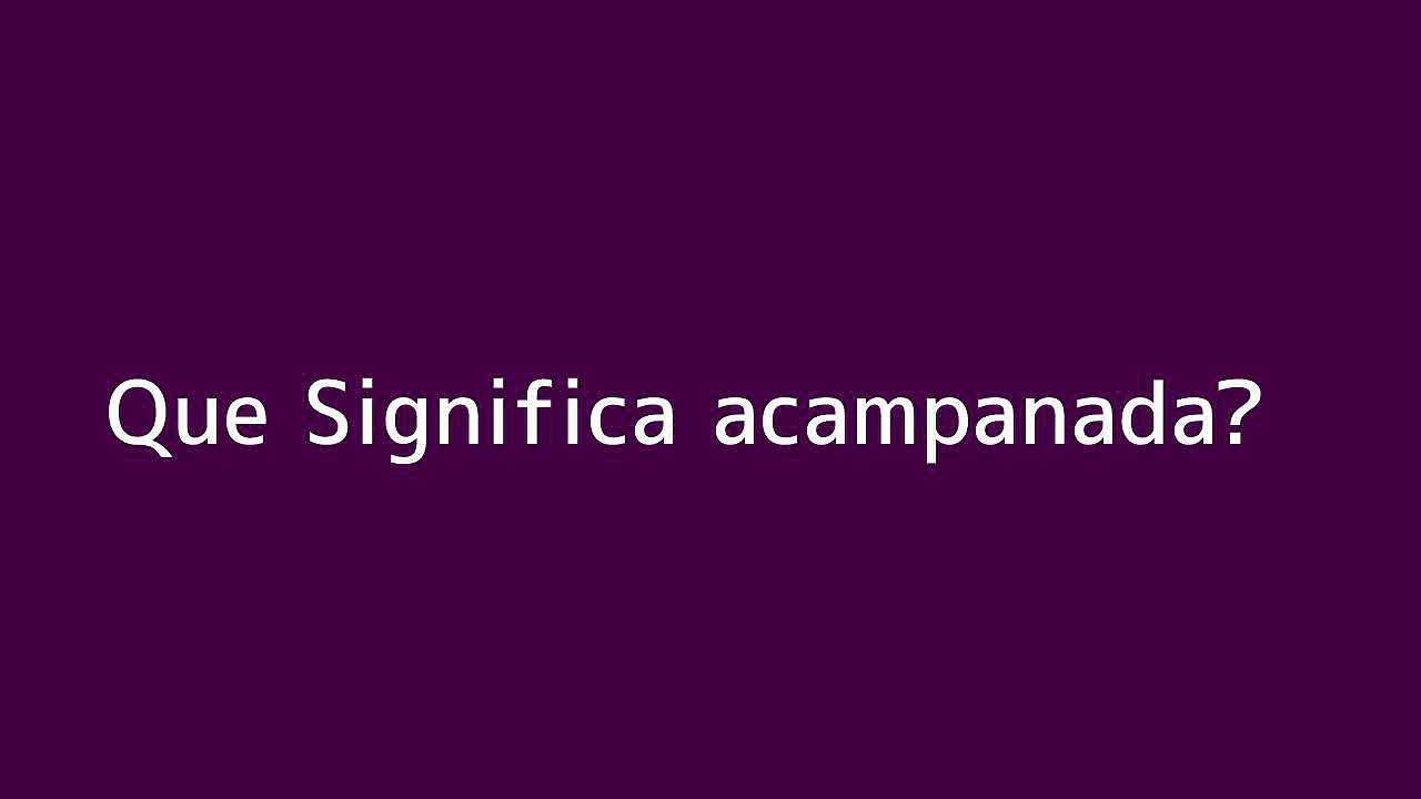 Que significa acampanada