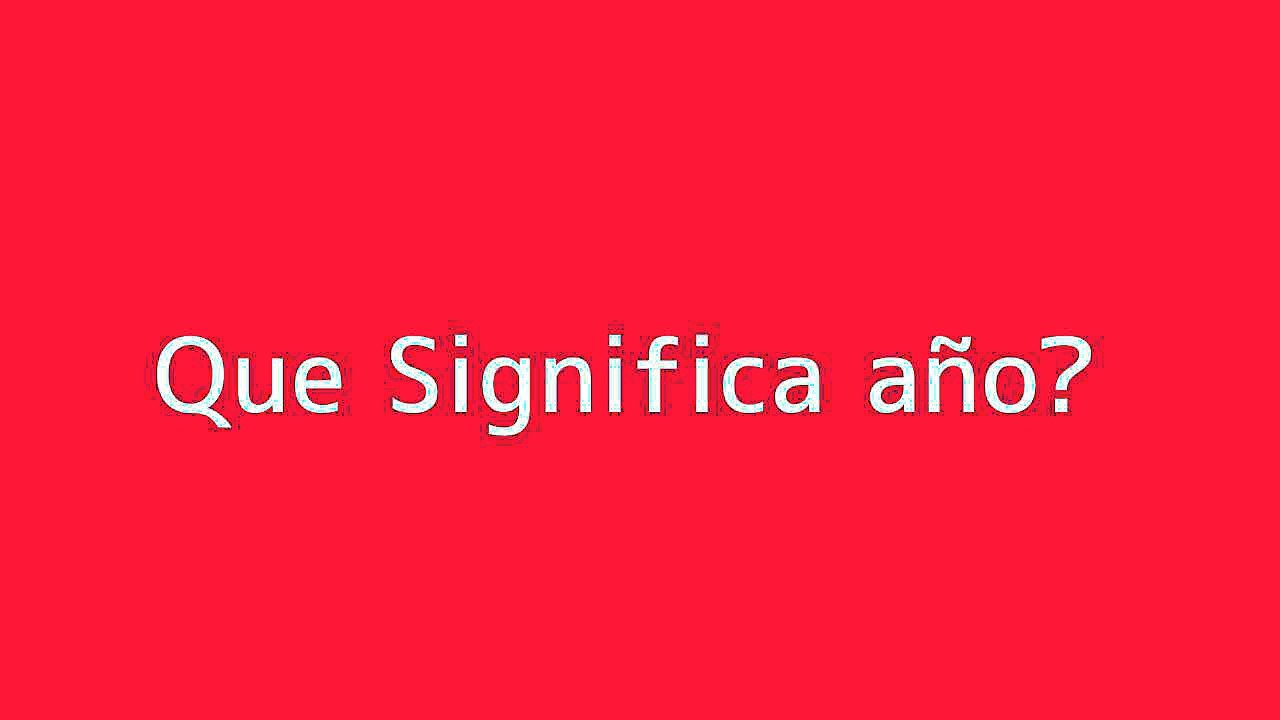 Que significa an??o