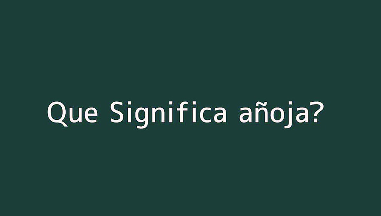 Que significa an??oja