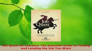 Read  Job Quest for Lawyers The Essential Guide to Finding and Landing the Job You Want EBooks Online