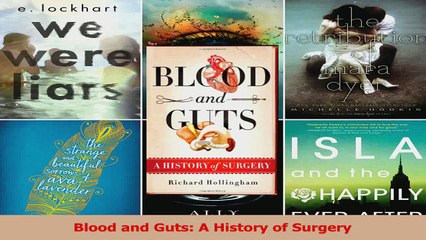 Blood and Guts A History of Surgery Download