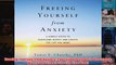Freeing Yourself from Anxiety Four Simple Steps to Overcome Worry and Create the Life You