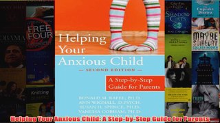 Helping Your Anxious Child A StepbyStep Guide for Parents