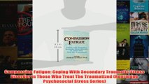 Compassion Fatigue Coping With Secondary Traumatic Stress Disorder In Those Who Treat The