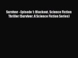 Survivor - Episode 1: Blackout. Science Fiction Thriller (Survivor: A Science Fiction Series)