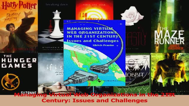 PDF Download Managing Virtual Web Organizations in the 21st Century Issues and Challenges Download Full Ebook