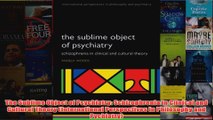 The Sublime Object of Psychiatry Schizophrenia in Clinical and Cultural Theory