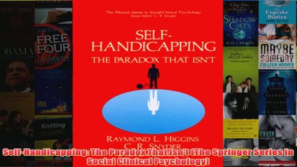 SelfHandicapping The Paradox That Isnt The Springer Series in Social Clinical