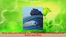 Read  Why Lawyers Should Surf Inspiration for Lawyers at Work and Play EBooks Online