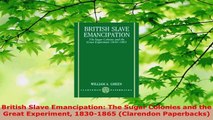Read  British Slave Emancipation The Sugar Colonies and the Great Experiment 18301865 PDF Online